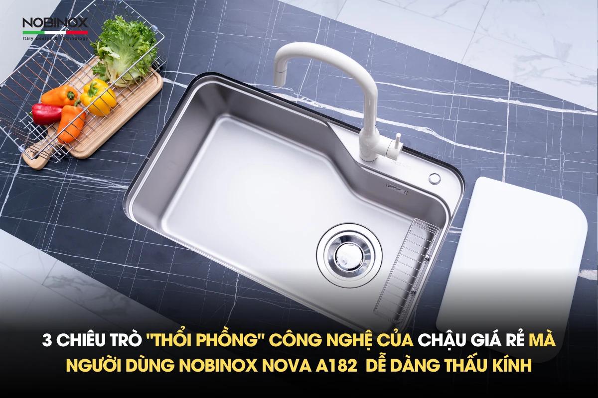 3 chiêu trò "thổi phồng" công nghệ của chậu giá rẻ mà người dùng NOBINOX NOVA A182 dễ dàng thấu kính
