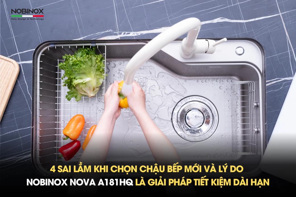 4 sai lầm khi chọn chậu bếp mới và lý do NOBINOX NOVA A181HQ là giải pháp tiết kiệm dài hạn