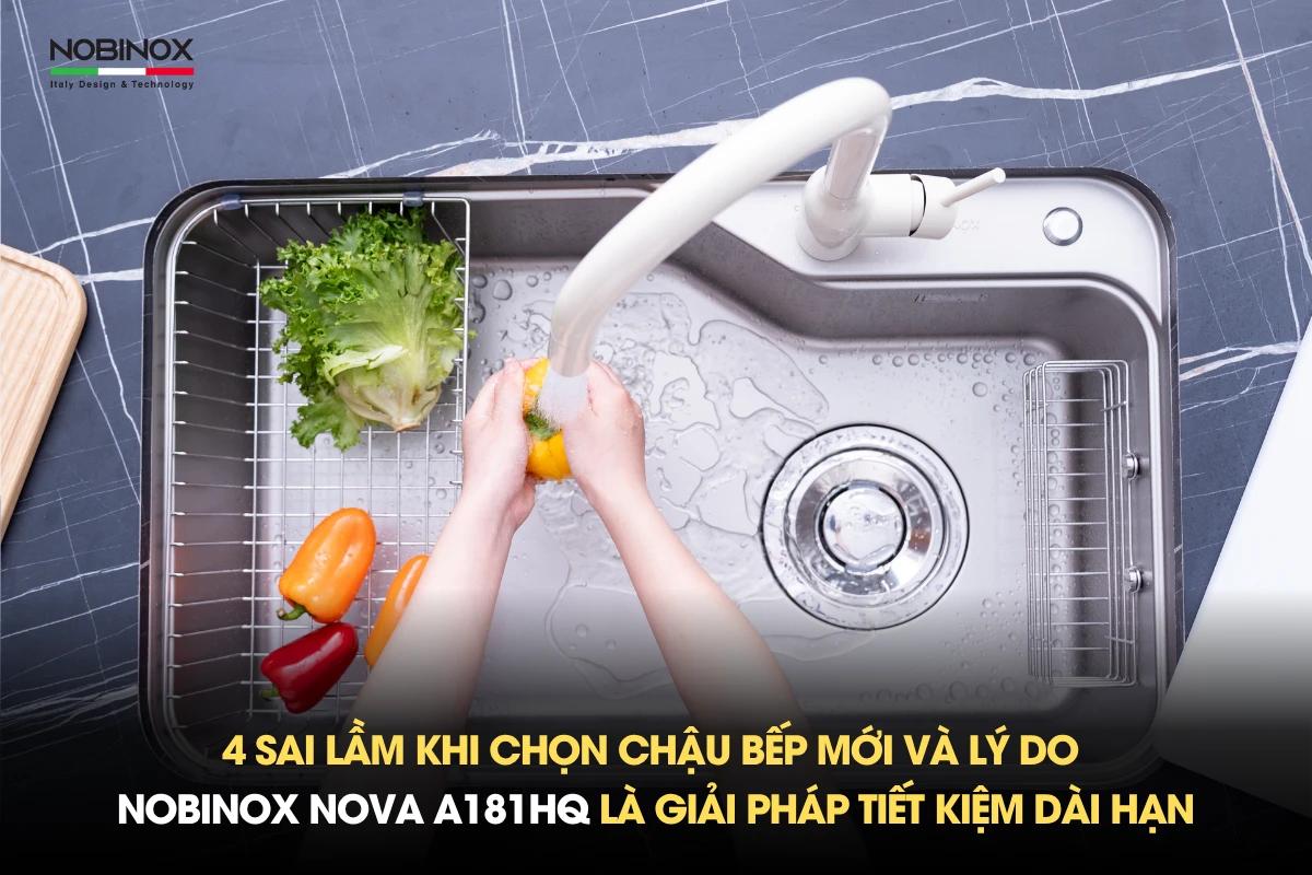 4 sai lầm khi chọn chậu bếp mới và lý do NOBINOX NOVA A181HQ là giải pháp tiết kiệm dài hạn