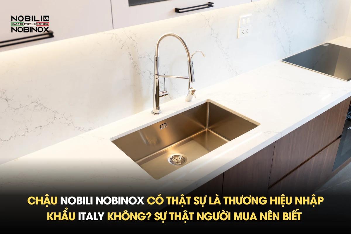 Chậu Nobili Nobinox có thật sự là thương hiệu nhập khẩu Italy không? Sự thật người mua nên biết