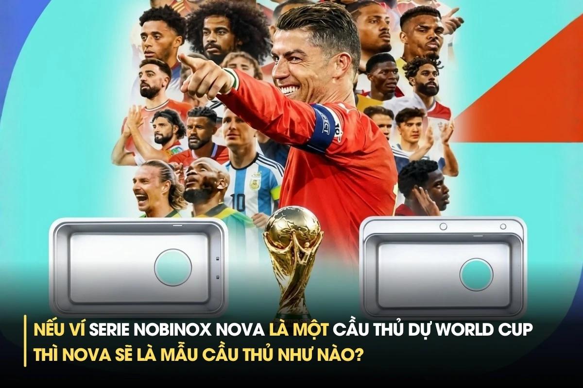 Nếu ví chậu Nobinox Nova là một cầu thủ dự World Cup thì Nova sẽ là mẫu cầu thủ nào?