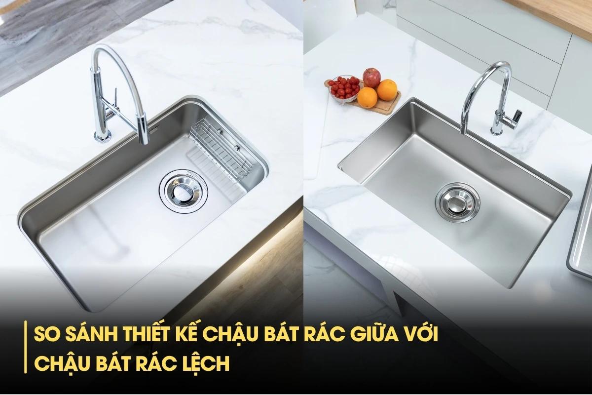 So sánh thiết kế chậu bát rác giữa với chậu bát rác lệch