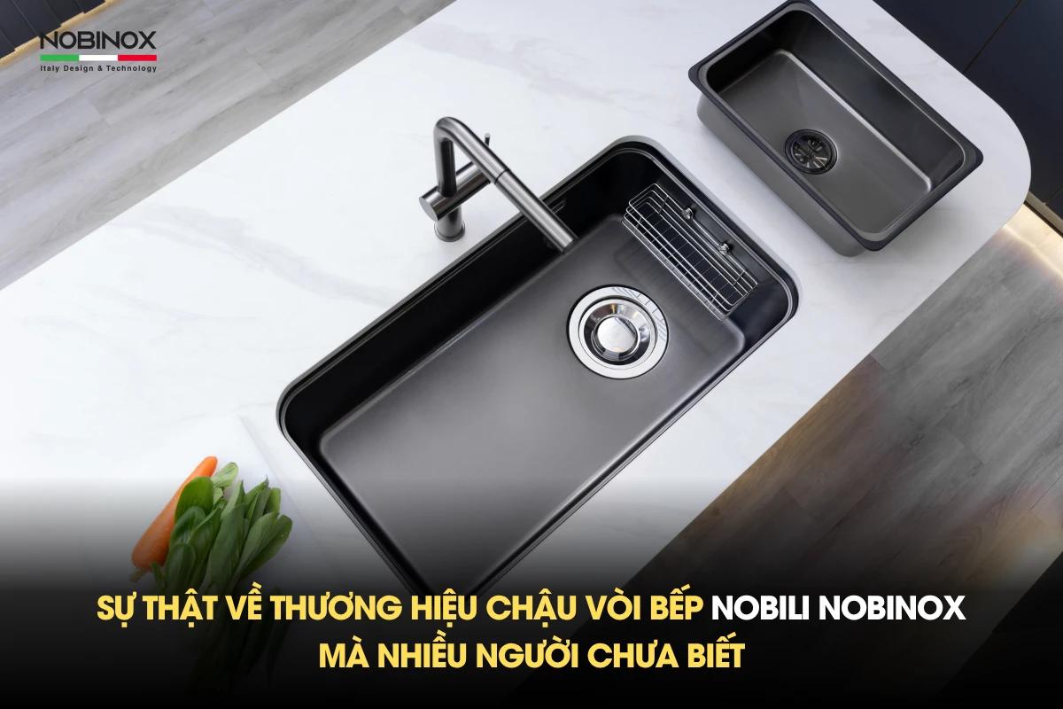 Sự thật về thương hiệu chậu vòi bếp Nobili Nobinox mà nhiều người chưa biết