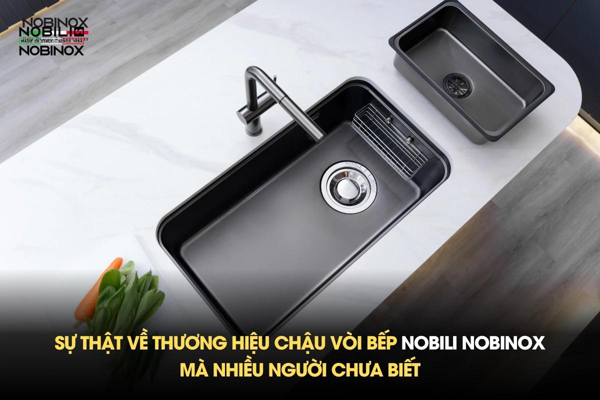 Sự thật về thương hiệu chậu vòi bếp Nobili Nobinox mà nhiều người chưa biết