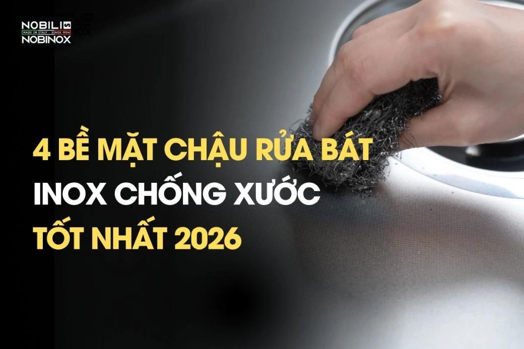 Top 4 bề mặt chậu rửa bát inox chống xước tốt nhất 2026
