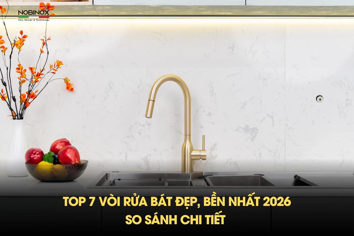 Top 7 vòi rửa bát đẹp, bền nhất 2026 - So sánh chi tiết