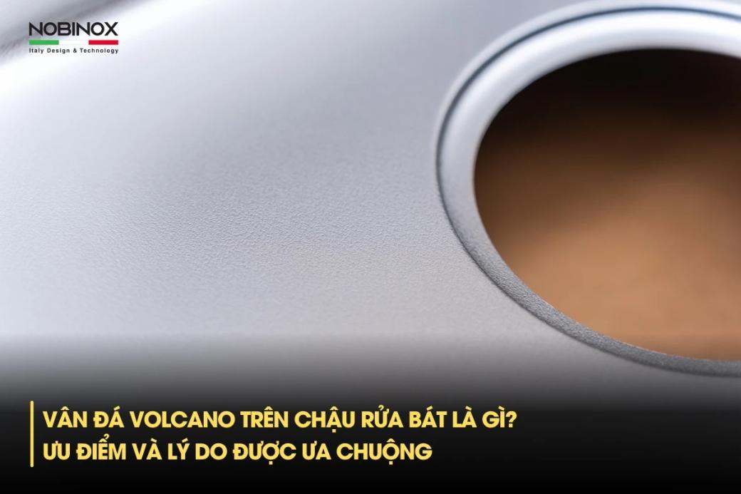 Vân đá Volcanic trên chậu rửa bát là gì? Ưu điểm và lý do được ưa chuộng