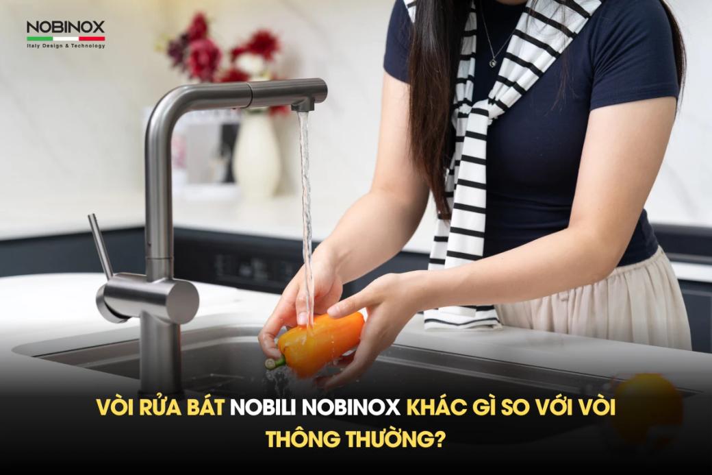 Vòi rửa bát Nobili Nobinox khác gì so với vòi thông thường?